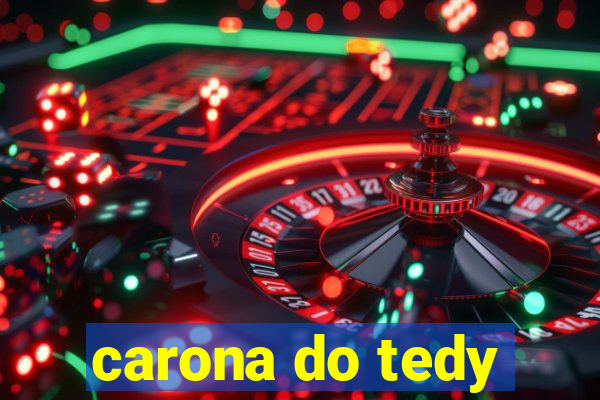 carona do tedy